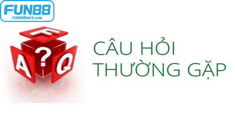 Câu hỏi thường gặp khi liên hệ FUN88 được anh em quan tâm